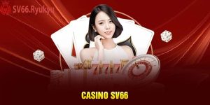 Đặc điểm nổi bật của Casino Sv66