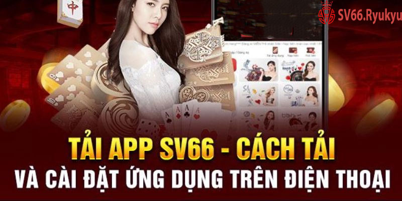 Tải App Sv66 - Tải ứng dụng để tận hưởng cá cược hot nhất