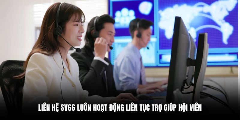 Liên hệ SV66 luôn hoạt động liên tục trợ giúp hội viên