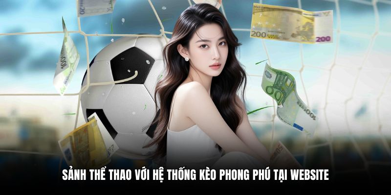 Sảnh thể thao với hệ thống kèo phong phú tại website